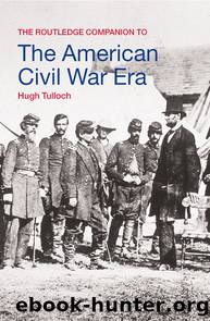 The Routledge Companion to the American Civil War Era by Hugh Tulloch