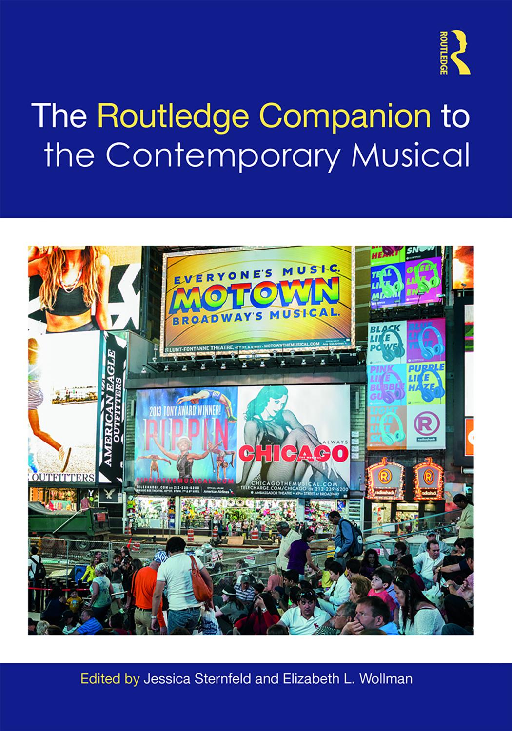 The Routledge Companion to the Contemporary Musical by Jessica Sternfeld (editor) Elizabeth L. Wollman (editor)