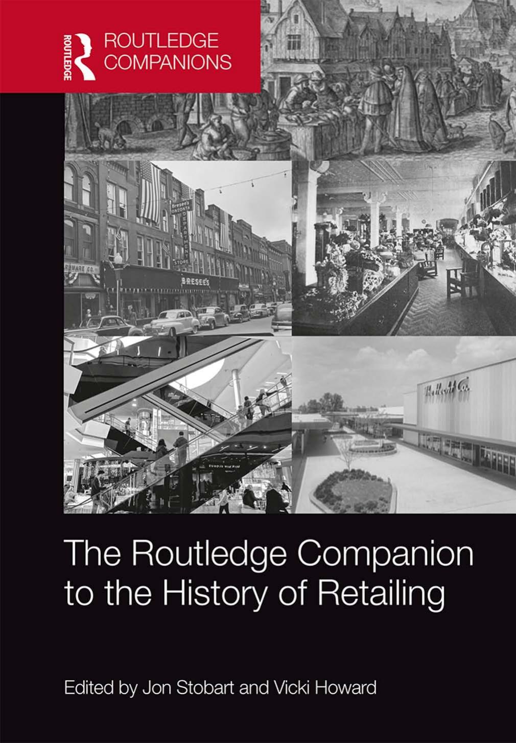 The Routledge Companion to the History of Retailing by Jon Stobart Vicki Howard