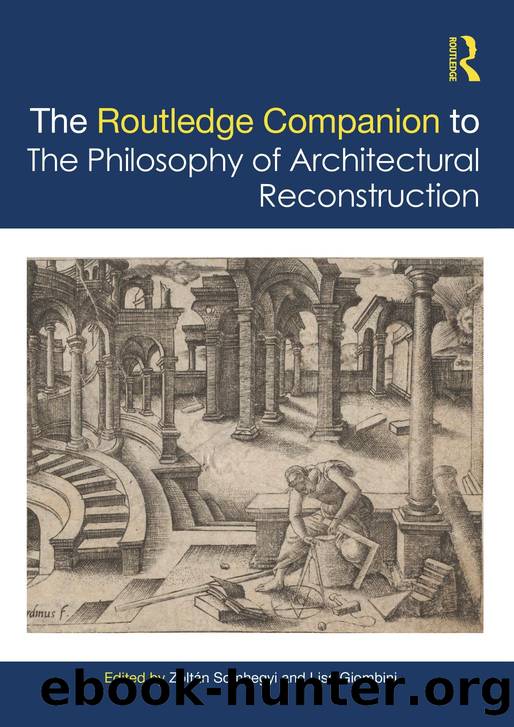 The Routledge Companion to the Philosophy of Architectural Reconstruction by Zoltán Somhegyi & Lisa Giombini