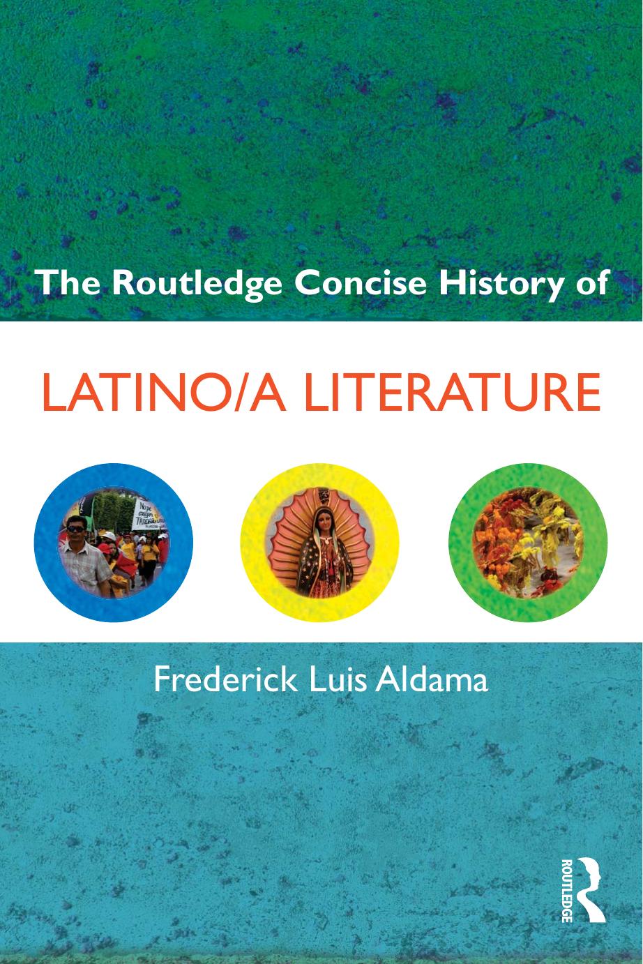 The Routledge Concise History of Latinoa Literature by Aldama Frederick