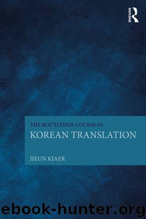 The Routledge Course in Korean Translation by Kiaer Jieun
