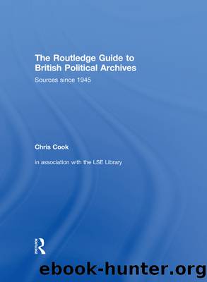 The Routledge Guide to British Political Archives by Chris Cook