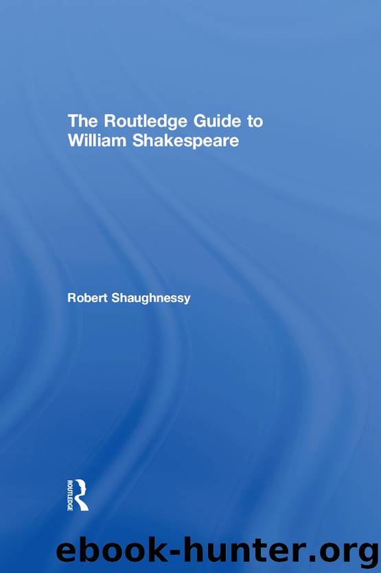 The Routledge Guide to William Shakespeare by Shaughnessy Robert;