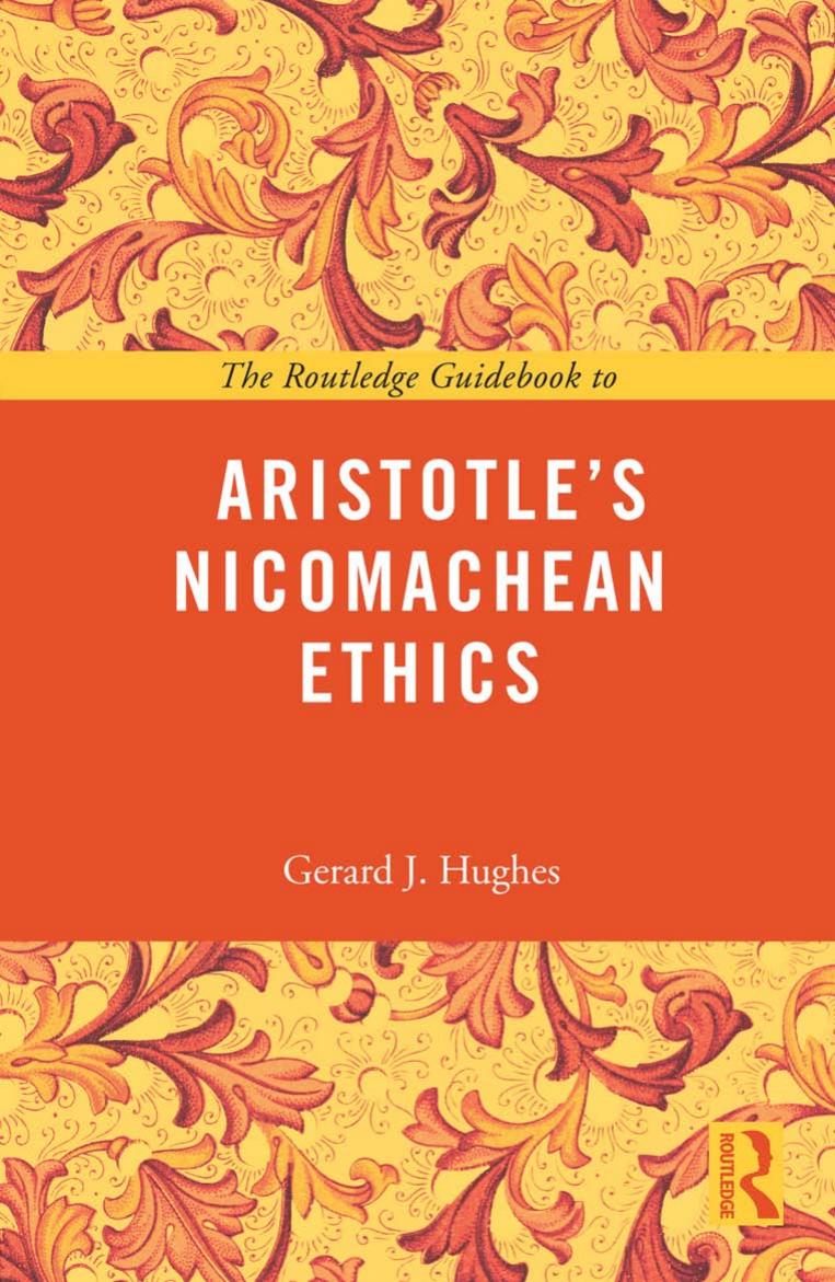 The Routledge Guidebook to Aristotle's Nicomachean Ethics by Gerard J Hughes