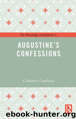 The Routledge Guidebook to Augustine's Confessions by Conybeare Catherine;