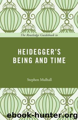 The Routledge Guidebook to Heidegger's Being and Time by Mulhall Stephen; Mulhall Stephen ;