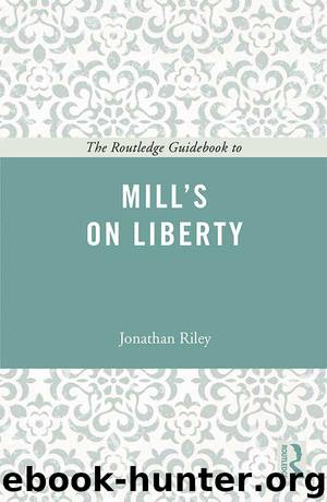 The Routledge Guidebook to Mill's On Liberty by Jonathan Riley