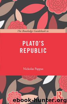 The Routledge Guidebook to Plato's Republic by Pappas Nickolas; Pappas Nickolas ;