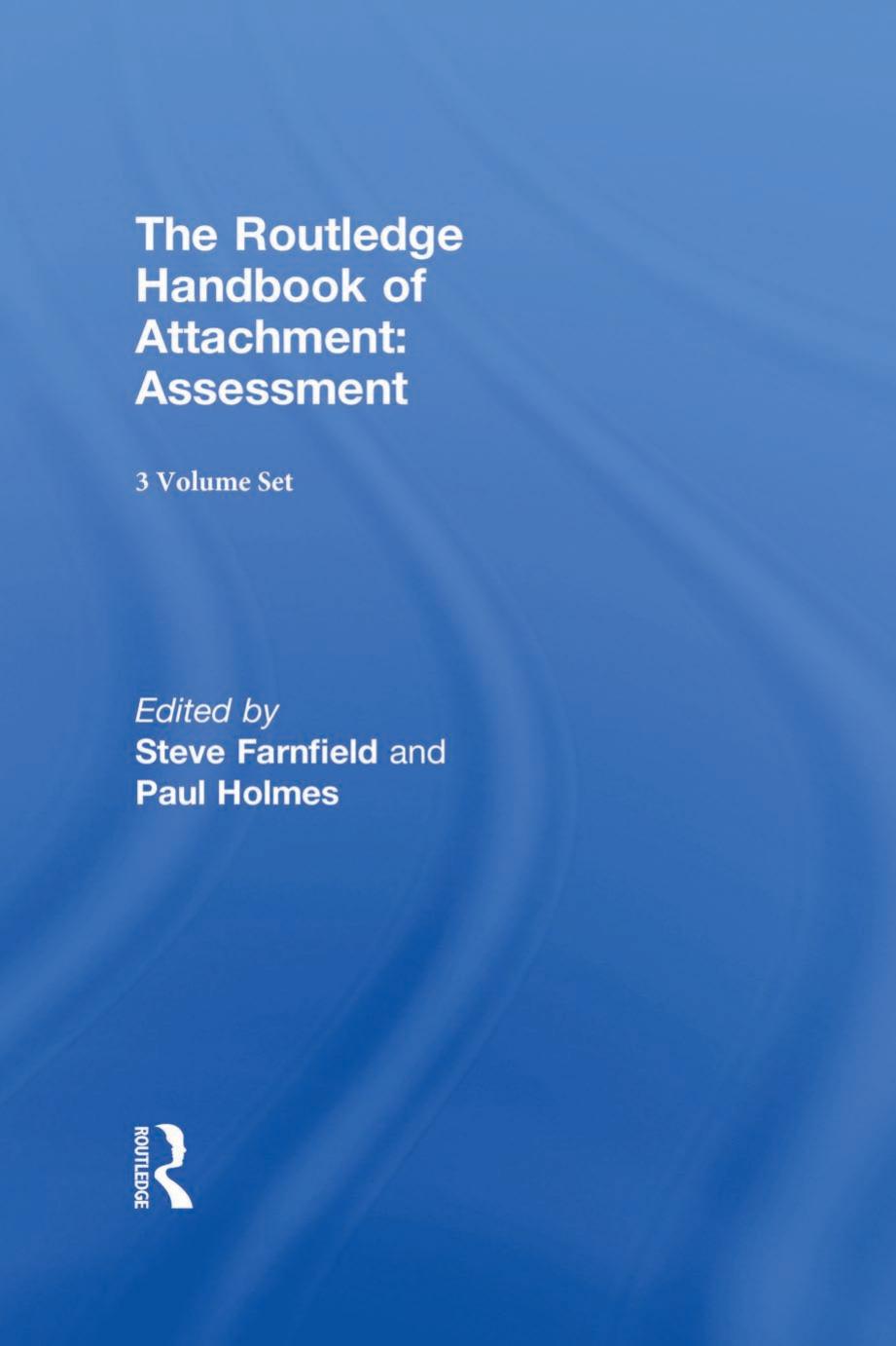 The Routledge Handbook of Attachment: 3 Volume Set by Steve Farnfield Paul Holmes