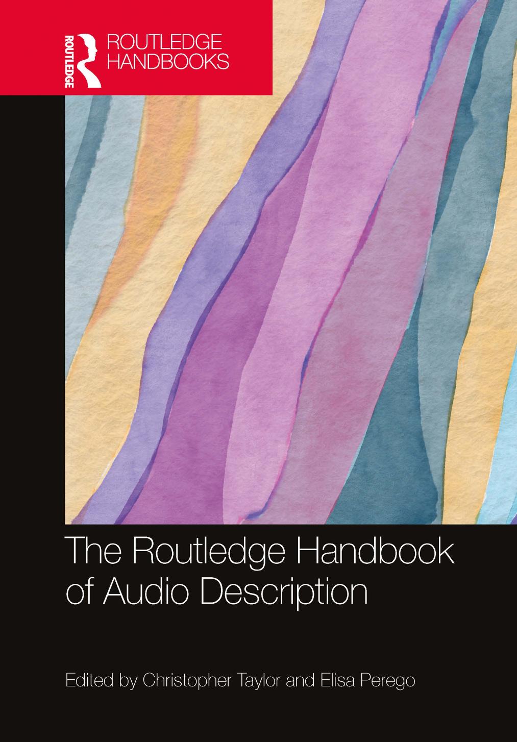 The Routledge Handbook of Audio Description by Christopher Taylor (editor) Elisa Perego (editor)