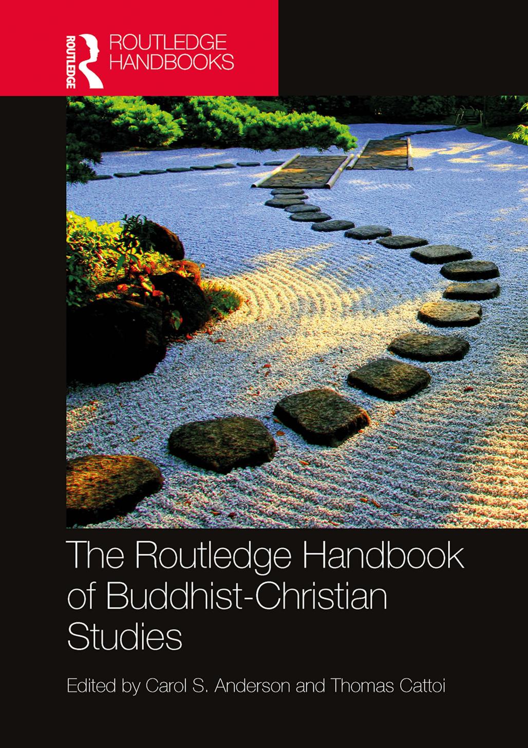 The Routledge Handbook of Buddhist-Christian Studies by Carol S. Anderson Thomas Cattoi