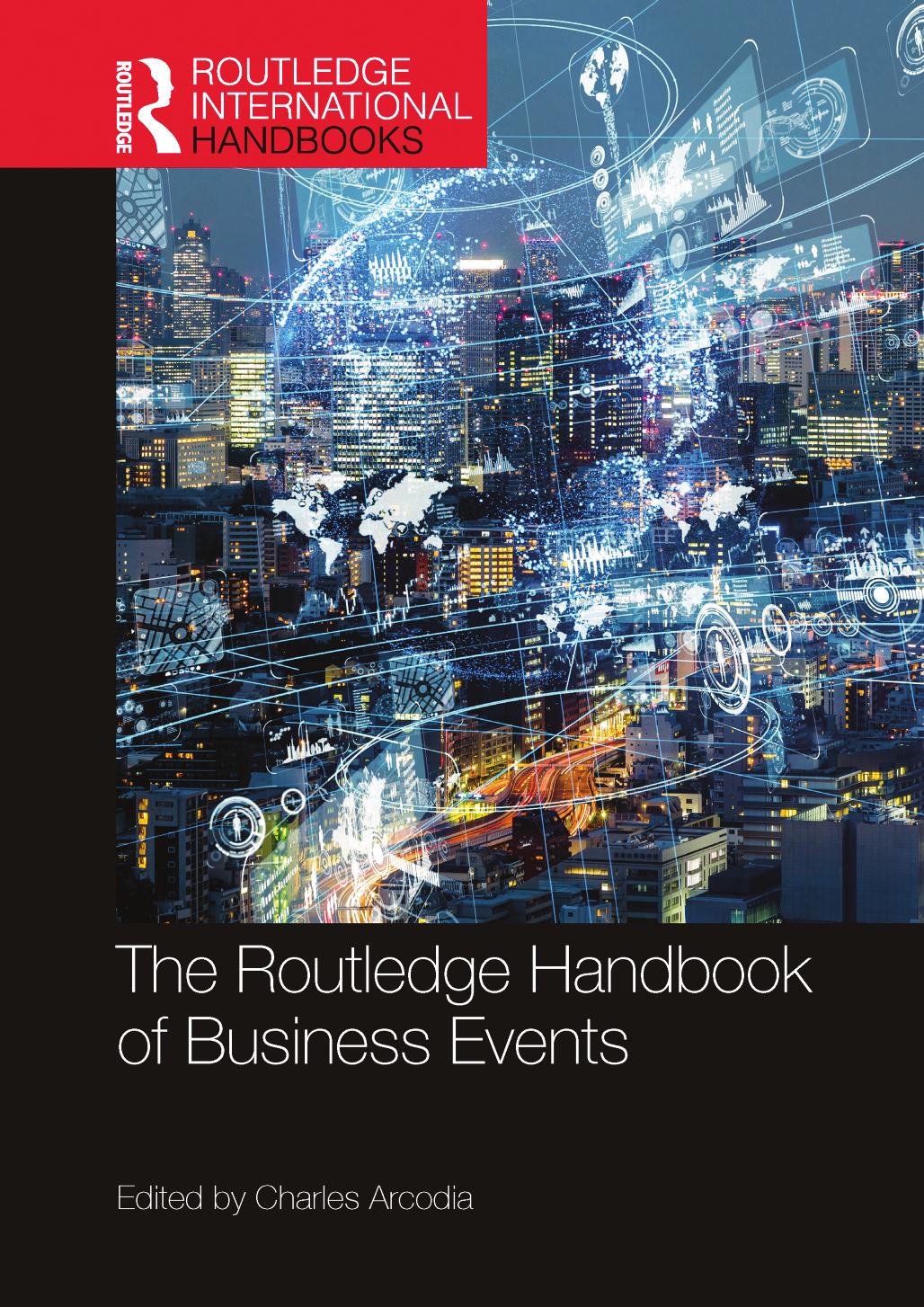 The Routledge Handbook of Business Events by Charles Arcodia