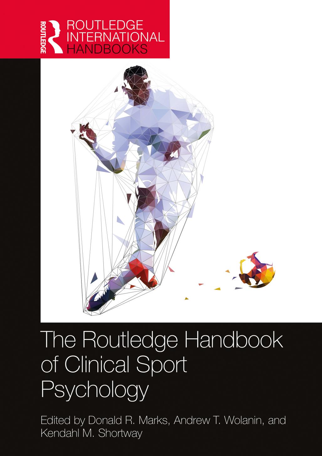 The Routledge Handbook of Clinical Sport Psychology by Donald R. Marks (editor) Andrew T. Wolanin (editor) Kendahl M. Shortway (editor)