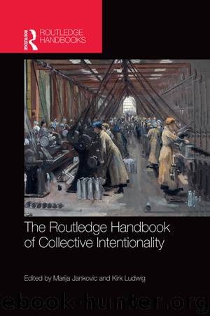 The Routledge Handbook of Collective Intentionality by Janković Marija