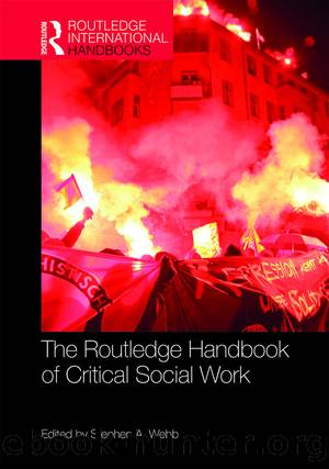 The Routledge Handbook of Critical Social Work by Stephen A. Webb;