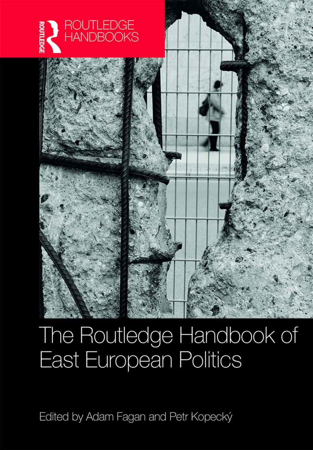 The Routledge Handbook of East European Politics by Adam Fagan Petr Kopecký