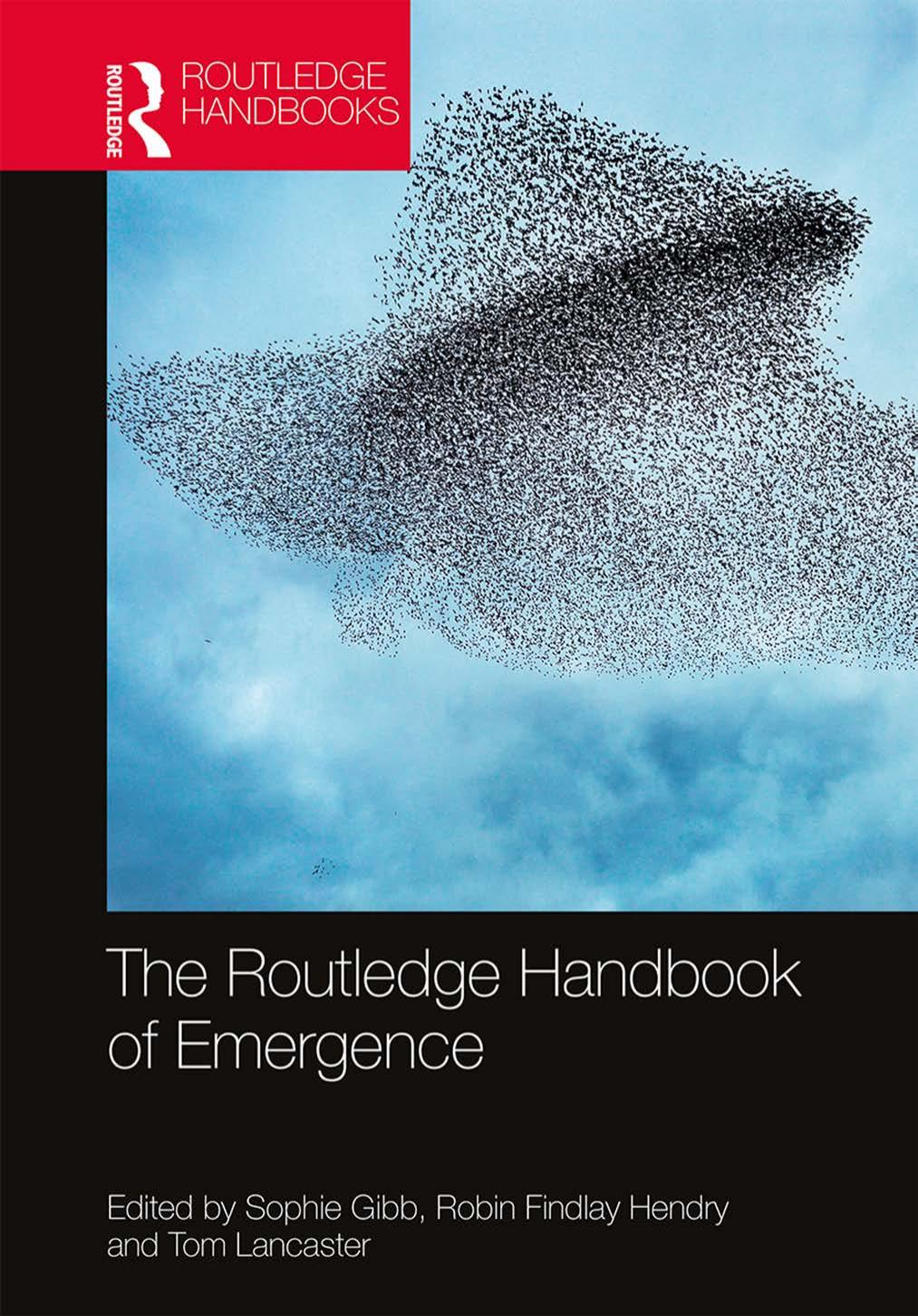 The Routledge Handbook of Emergence by Sophie Gibb; Robin Hendry; Tom Lancaster