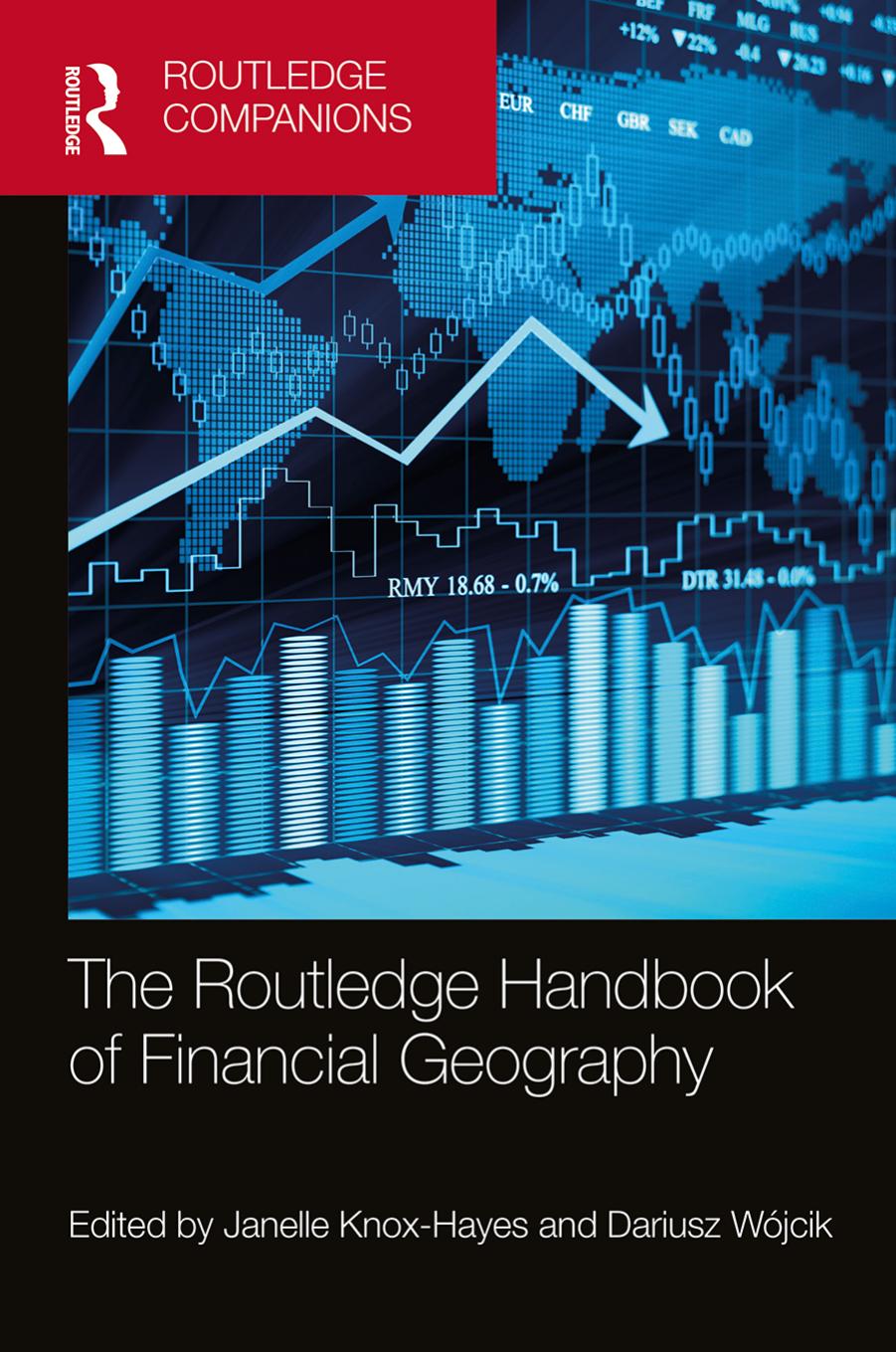 The Routledge Handbook of Financial Geography by Knox-Hayes Janelle (editor) Wójcik Dariusz (editor)