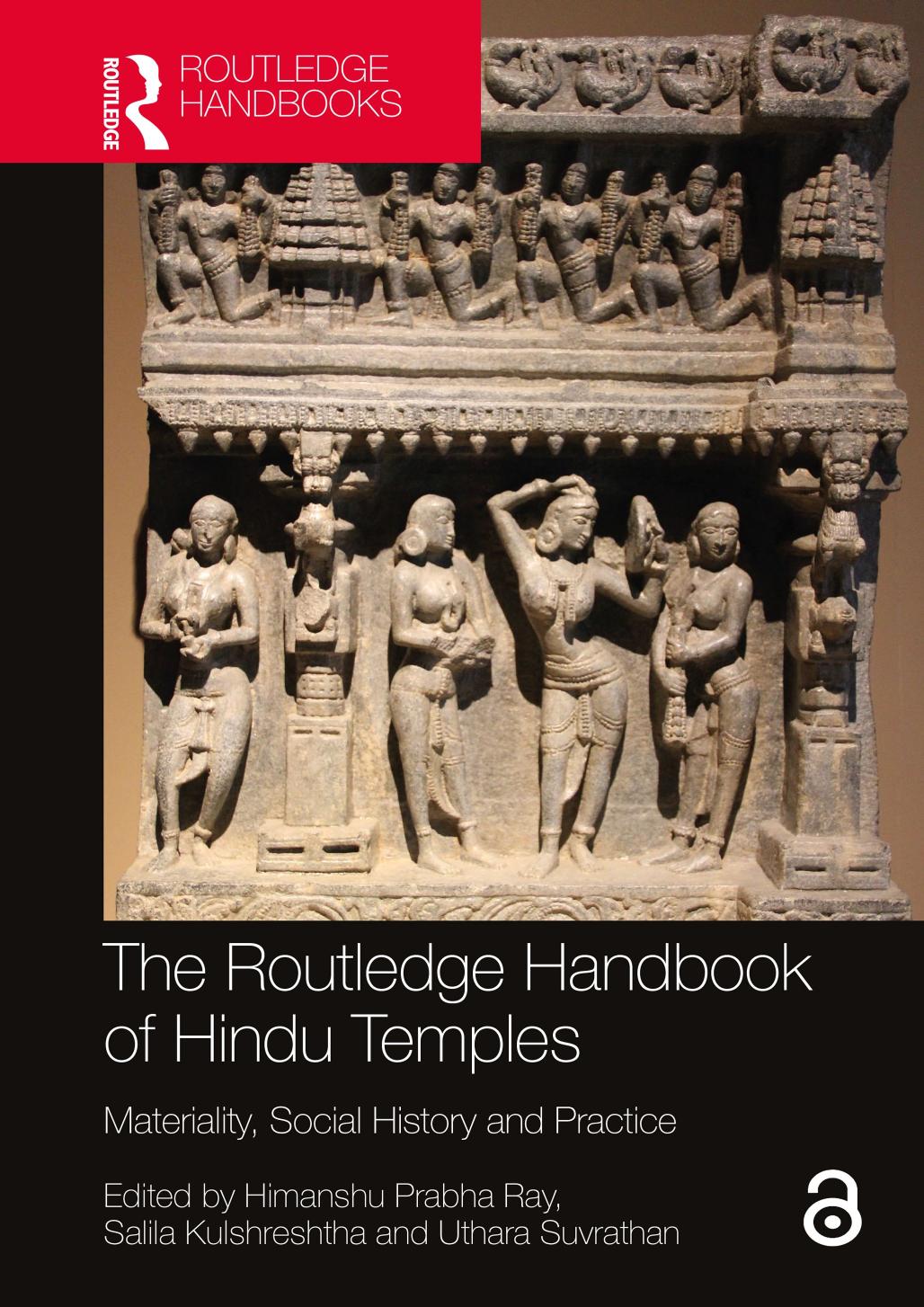 The Routledge Handbook of Hindu Temples: Materiality, Social History and Practice by Himanshu Prabha Ray (editor) Salila Kulshreshtha (editor) Uthara Suvrathan (editor)