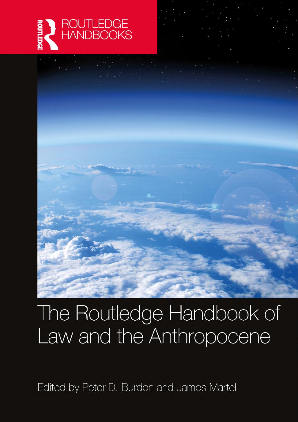 The Routledge Handbook of Law and the Anthropocene by Peter D. Burdon (editor); James Martel (editor)