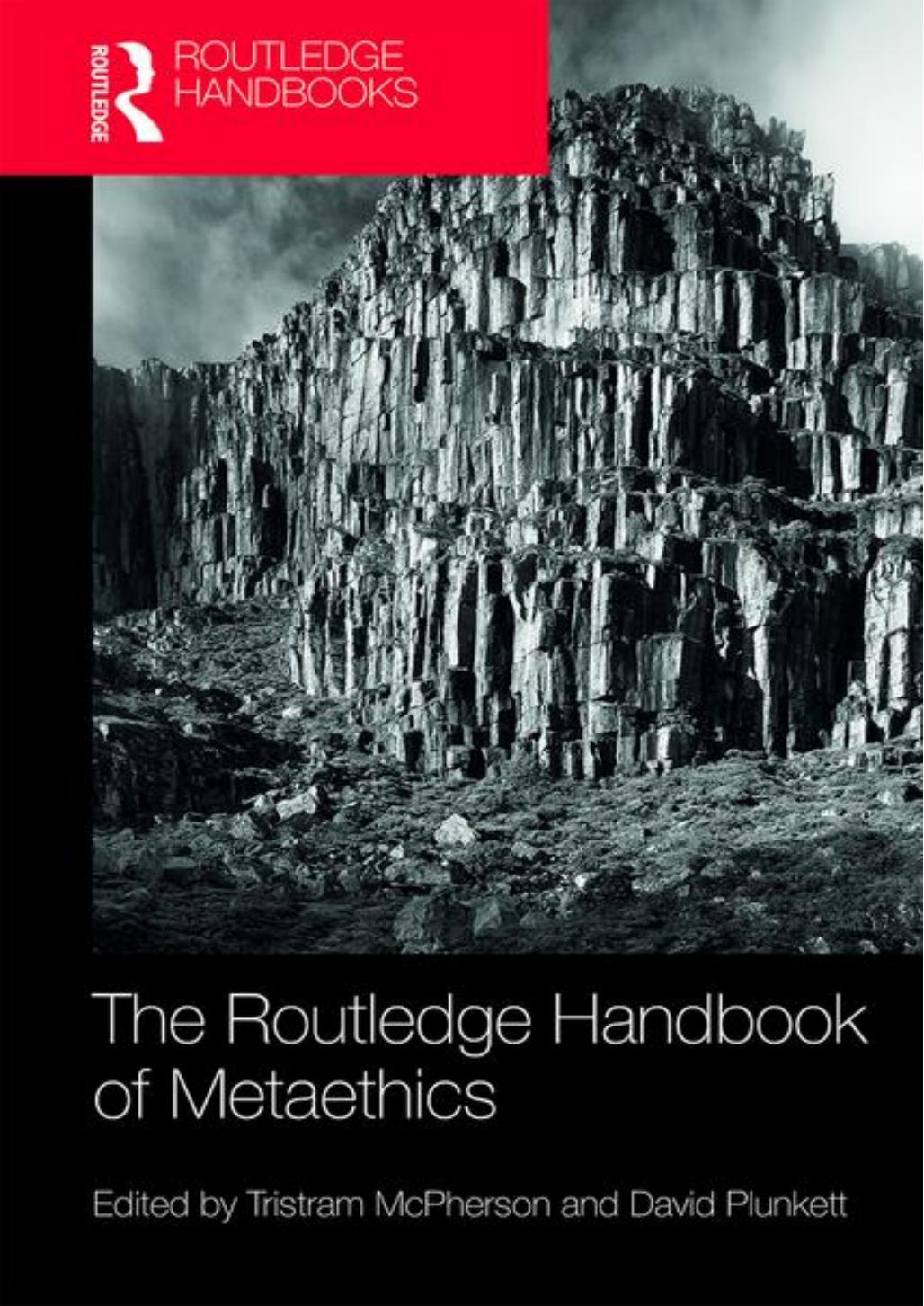 The Routledge Handbook of Metaethics by Tristram McPherson David Plunkett