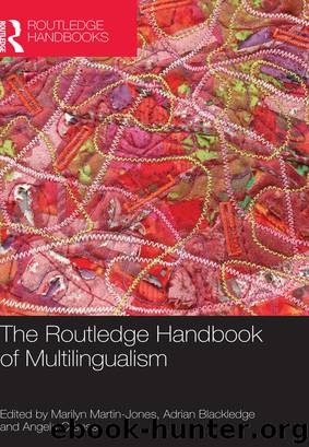 The Routledge Handbook of Multilingualism by Martin-Jones Marilyn; Blackledge Adrian; Creese Angela