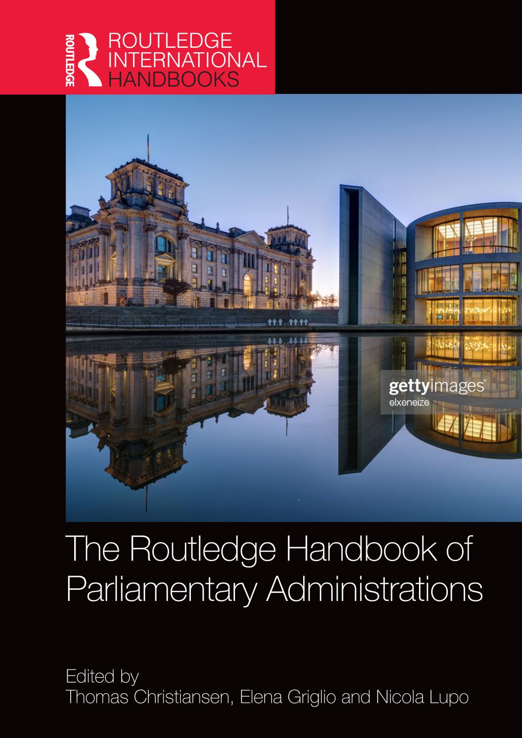 The Routledge Handbook of Parliamentary Administrations by Thomas Christiansen (editor); Elena Griglio (editor); Nicola Lupo (editor)