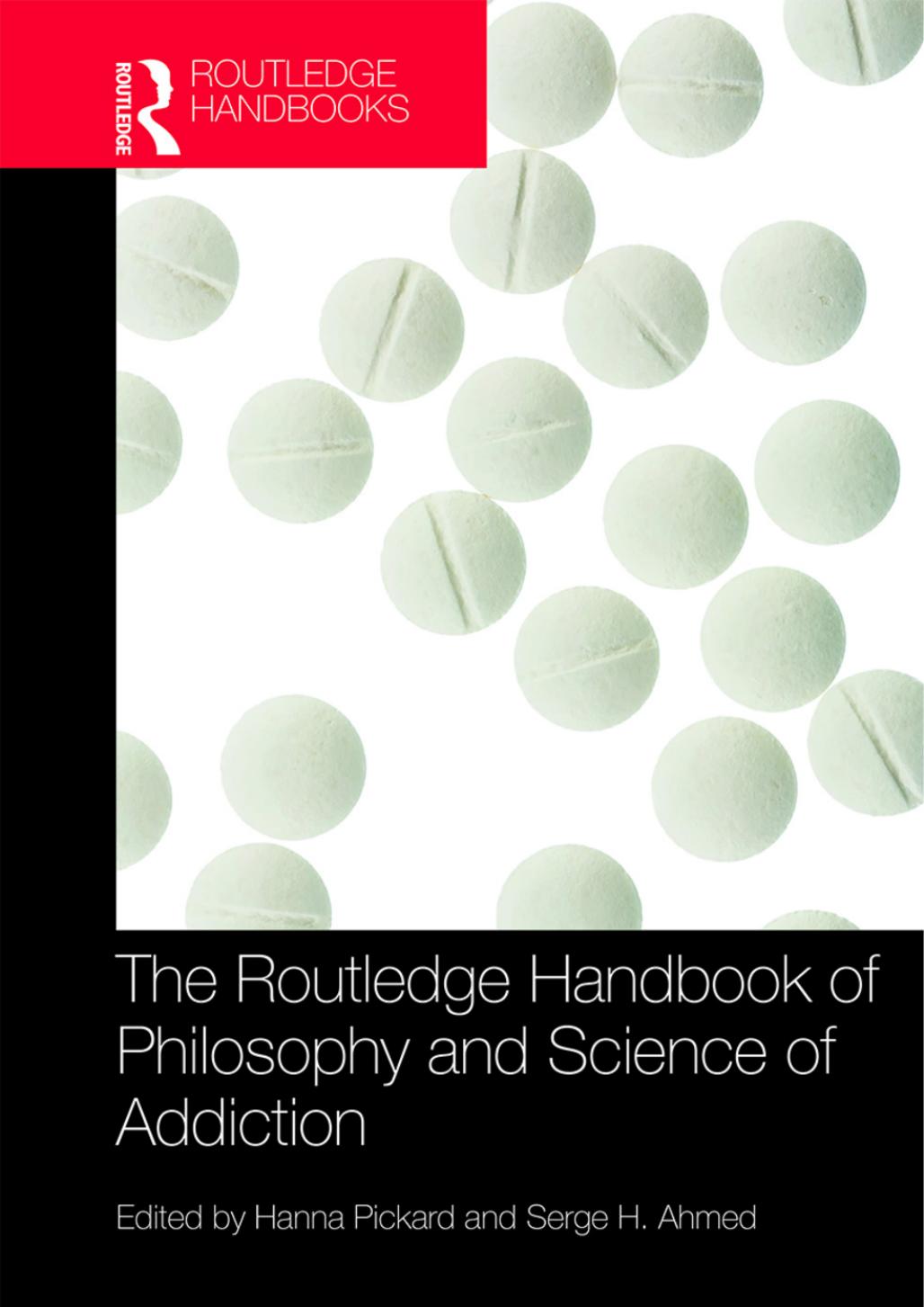 The Routledge Handbook of Philosophy and Science of Addiction by Hanna Pickard Serge H Ahmed
