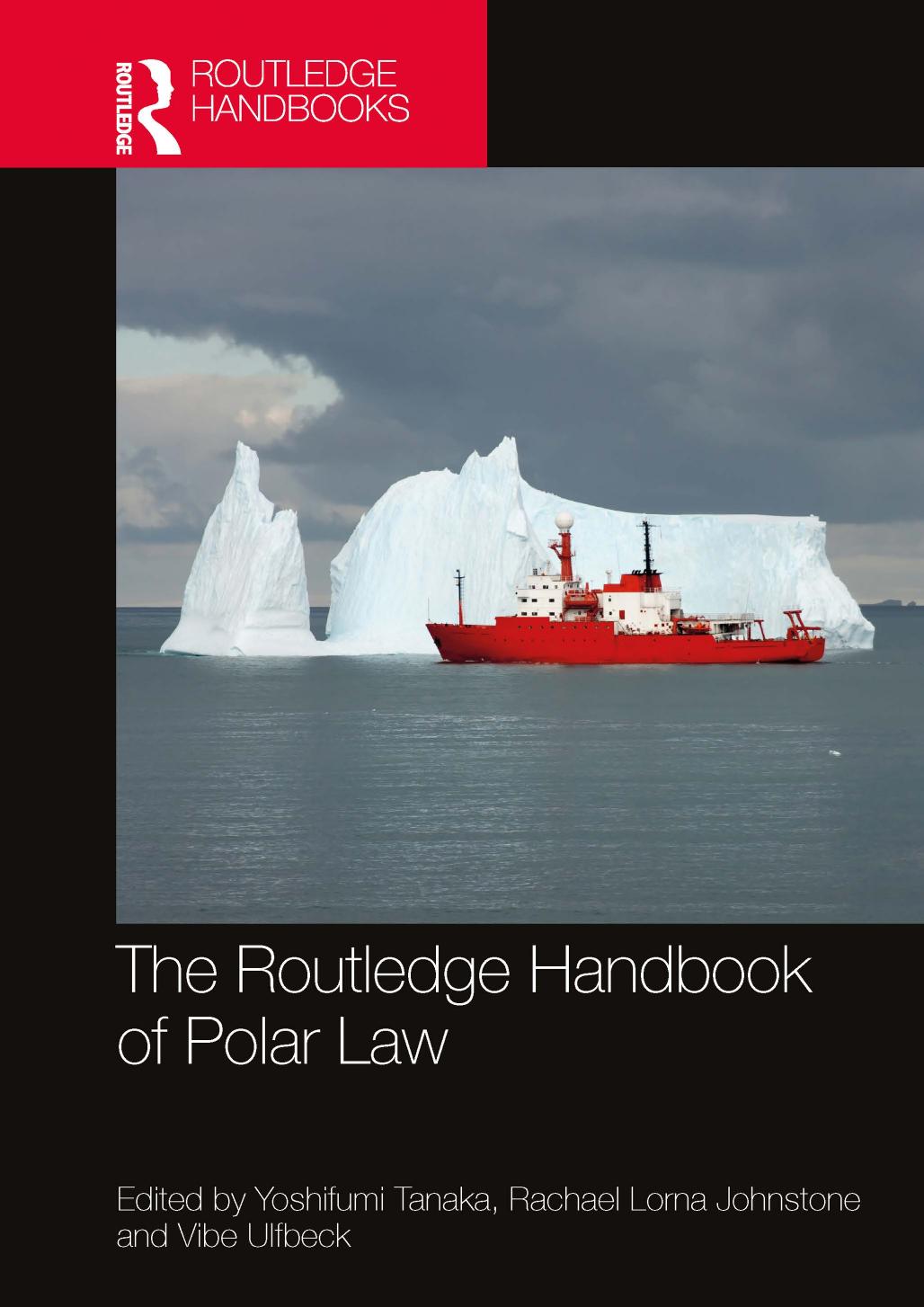 The Routledge Handbook of Polar Law by Yoshifumi Tanaka & Rachael Lorna Johnstone & Vibe Ulfbeck