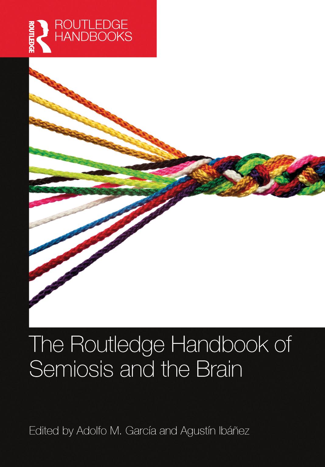 The Routledge Handbook of Semiosis and the Brain by Adolfo M. García & Agustín Ibáñez