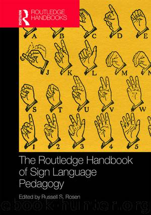The Routledge Handbook of Sign Language Pedagogy by Russell S. Rosen;