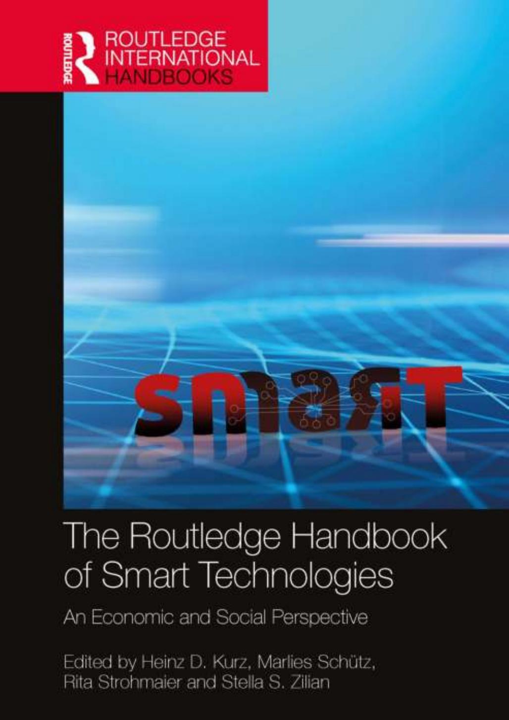 The Routledge Handbook of Smart Technologies: An Economic and Social Perspective by Heinz D. Kurz Marlies Schütz Rita Strohmaier Stella S. Zilian