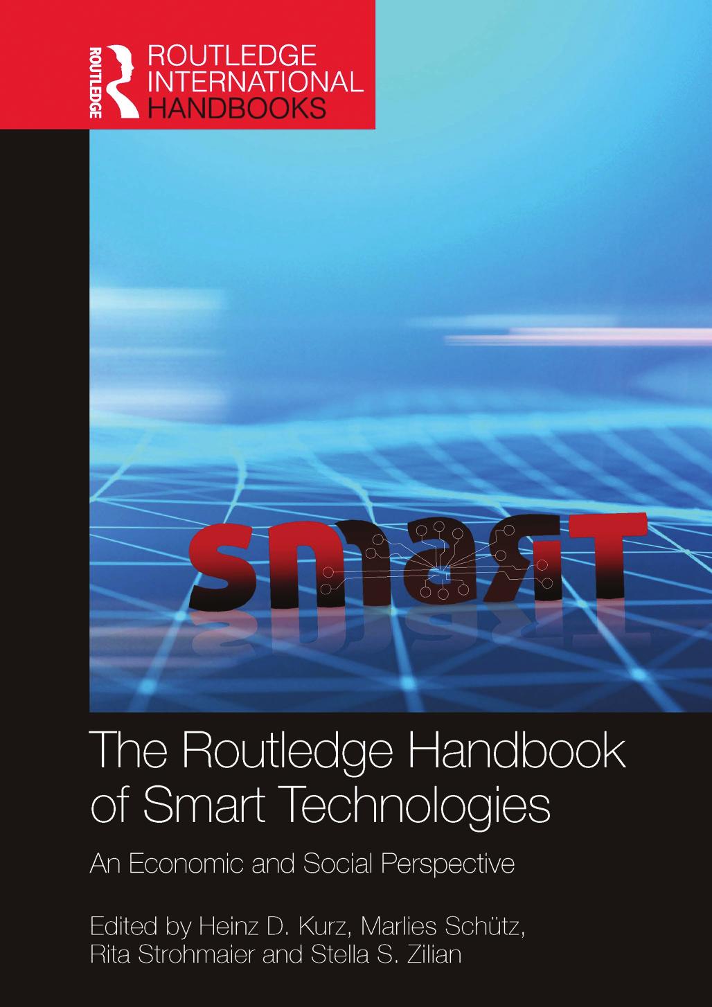 The Routledge Handbook of Smart Technologies; An Economic and Social Perspective by Heinz D. Kurz & Marlies Schütz & Rita Strohmaier & Stella S. Zilian