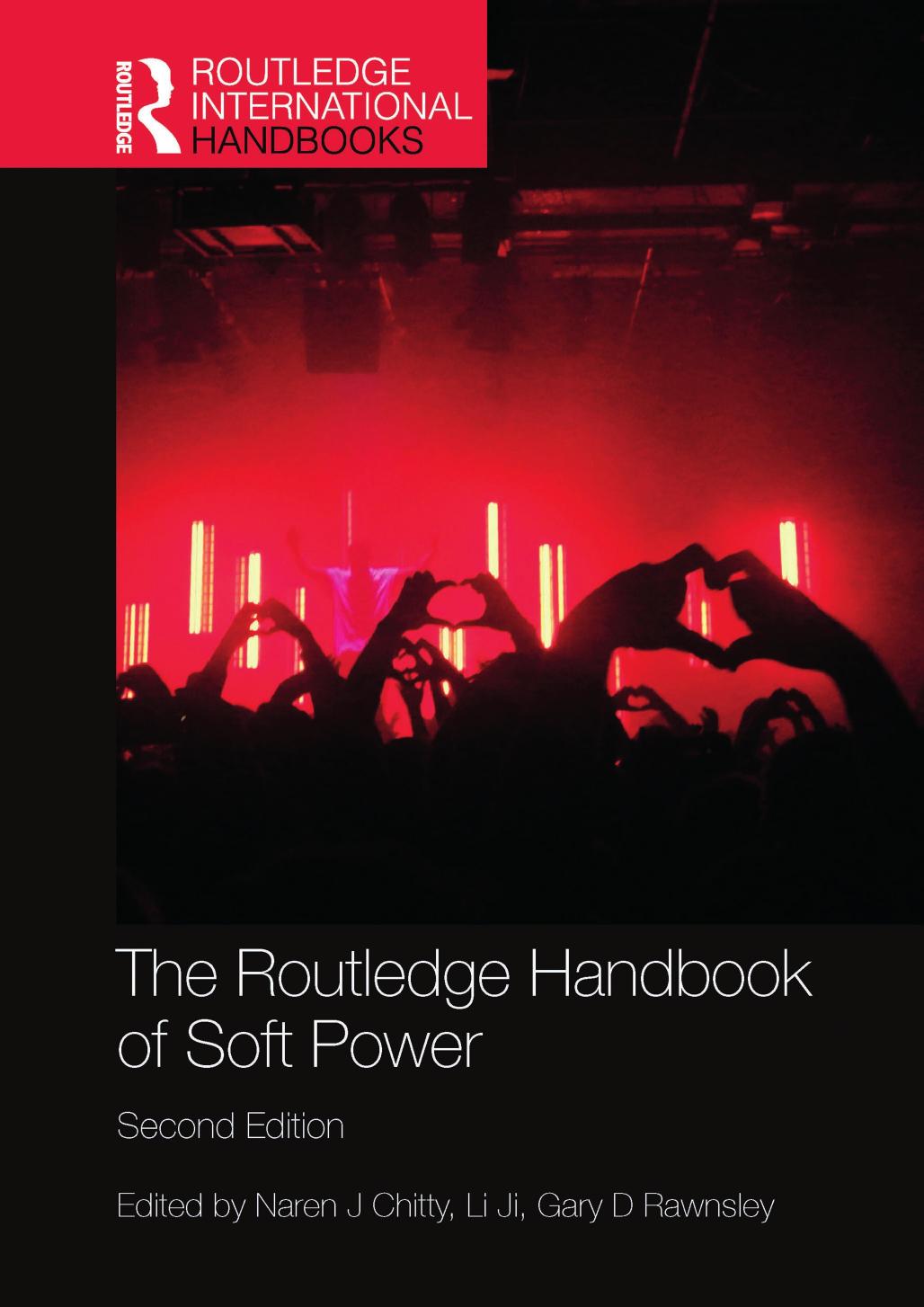 The Routledge Handbook of Soft Power by Naren Chitty (editor); Lilian Ji (editor); Gary D Rawnsley (editor)