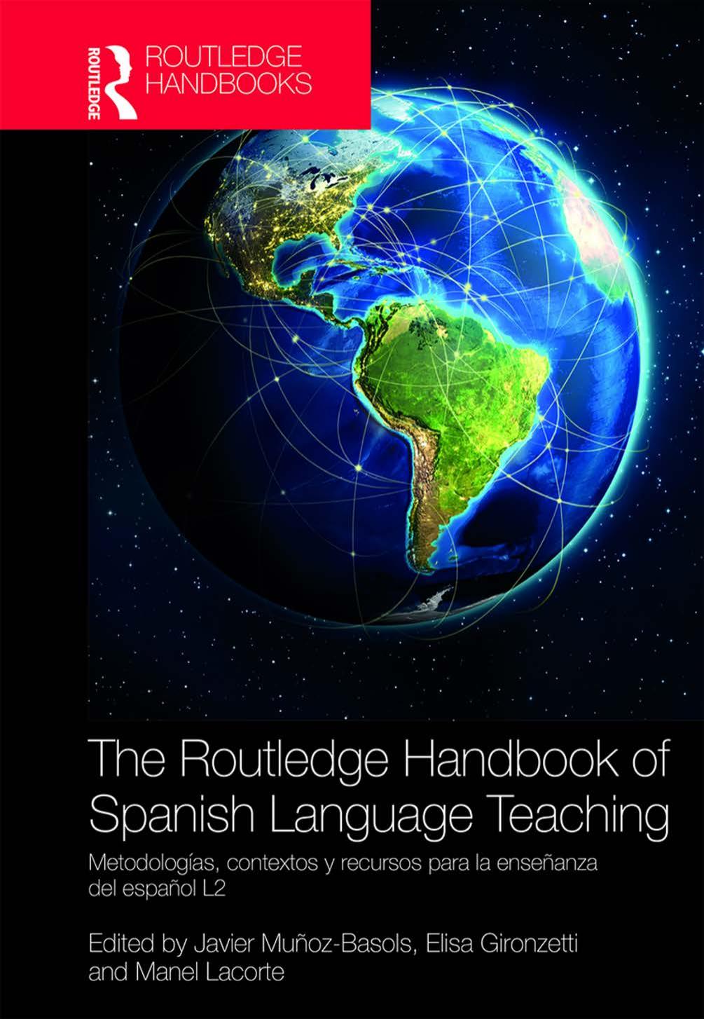 The Routledge Handbook of Spanish Language Teaching: metodologÃ­as, contextos y recursos para la enseÃ±anza del espaÃ±ol L2 by Javier Muñoz-Basols (editor) Elisa Gironzetti (editor) Manel Lacorte (editor)