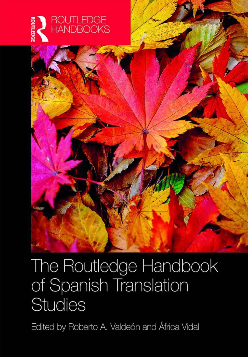 The Routledge Handbook of Spanish Translation Studies by Roberto A. Valdeón África Vidal
