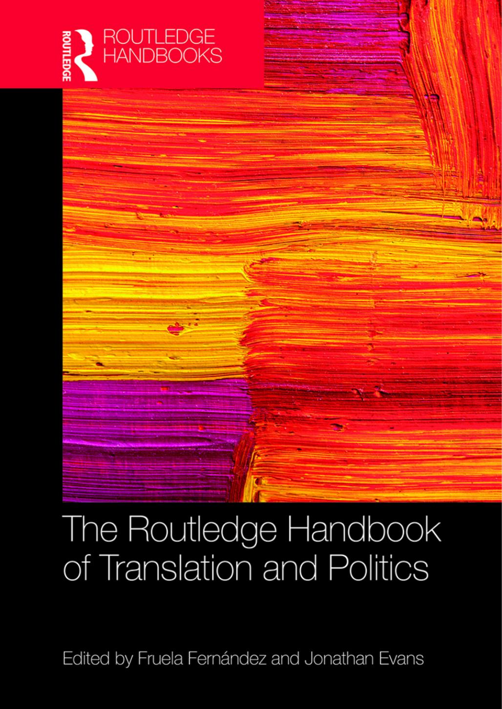 The Routledge Handbook of Translation and Politics by Jonathan Evans (editor) Fruela Fernandez (editor)
