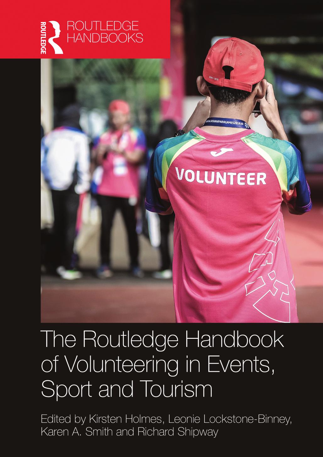 The Routledge Handbook of Volunteering in Events, Sport and Tourism by Kirsten Holmes & Leonie Lockstone-Binney & Karen A. Smith & Richard Shipway