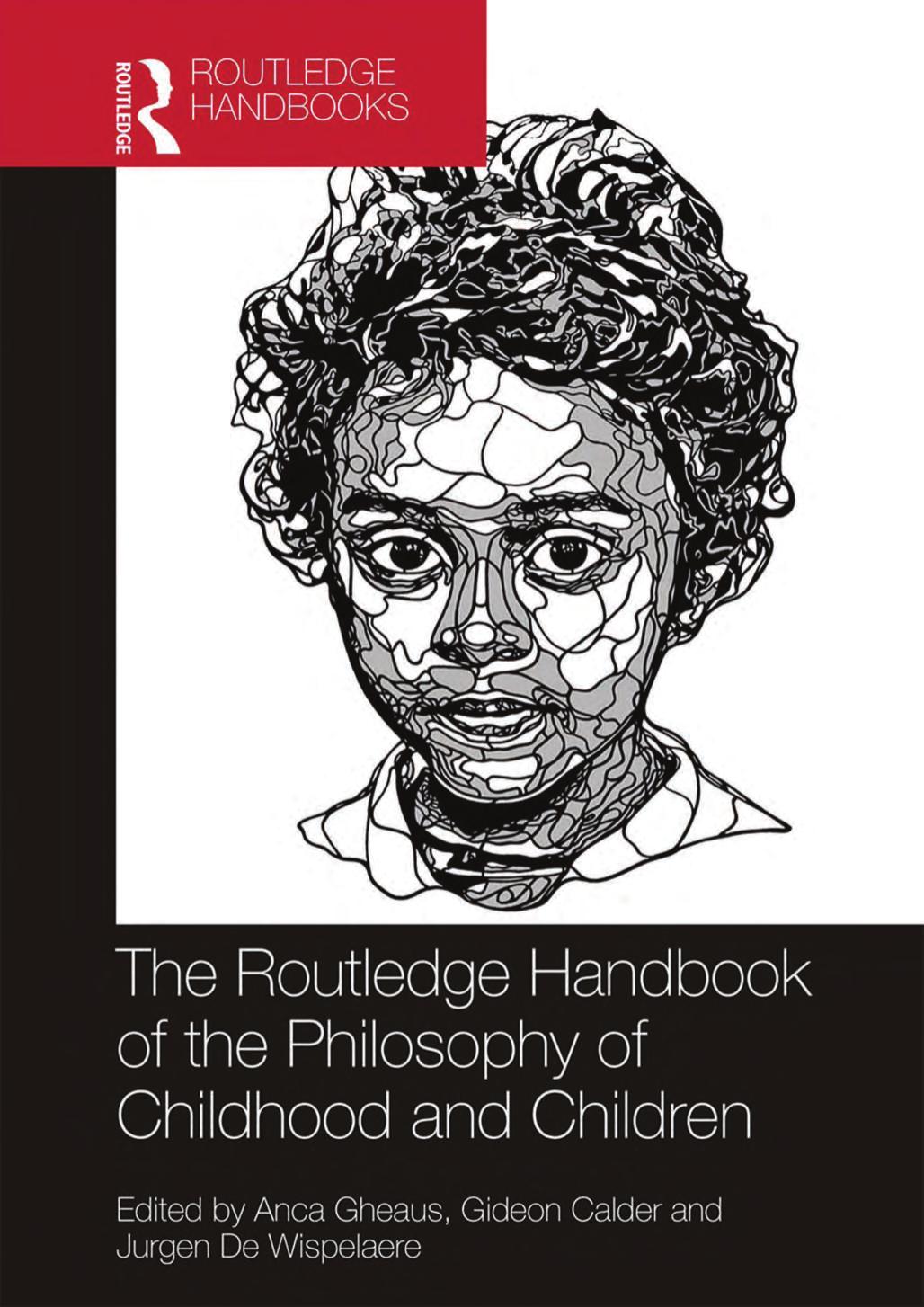 The Routledge Handbook of the Philosophy of Childhood and Children by Anca Gheaus Gideon Calder Jurgen De Wispelaere