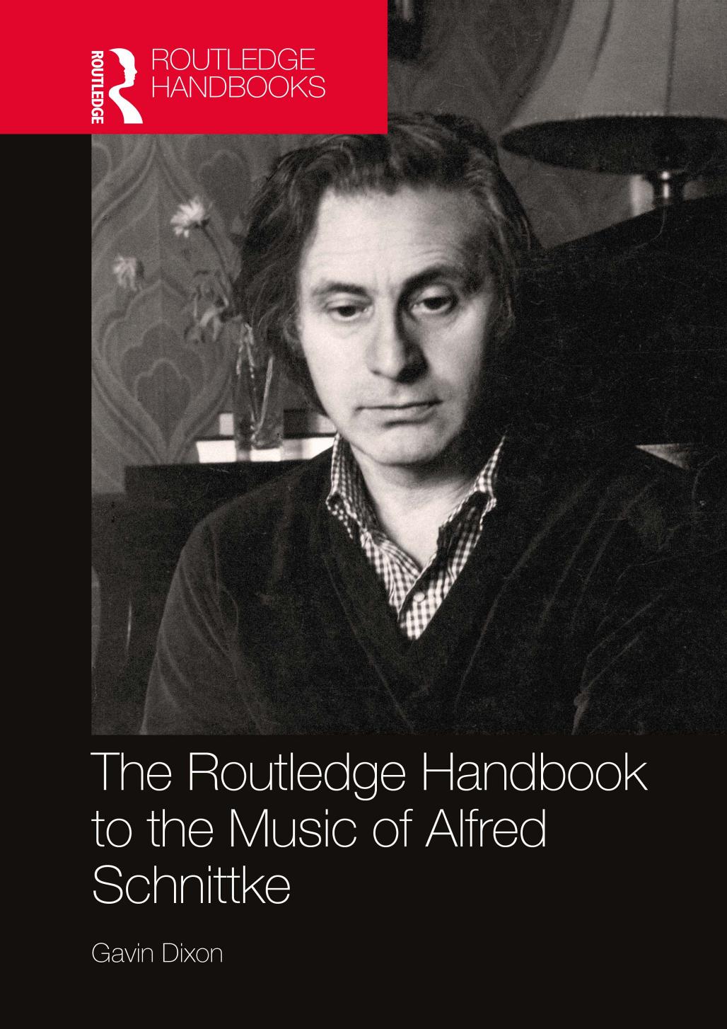 The Routledge Handbook to the Music of Alfred Schnittke (Routledge Russian and East European Music and Culture) by Gavin Dixon