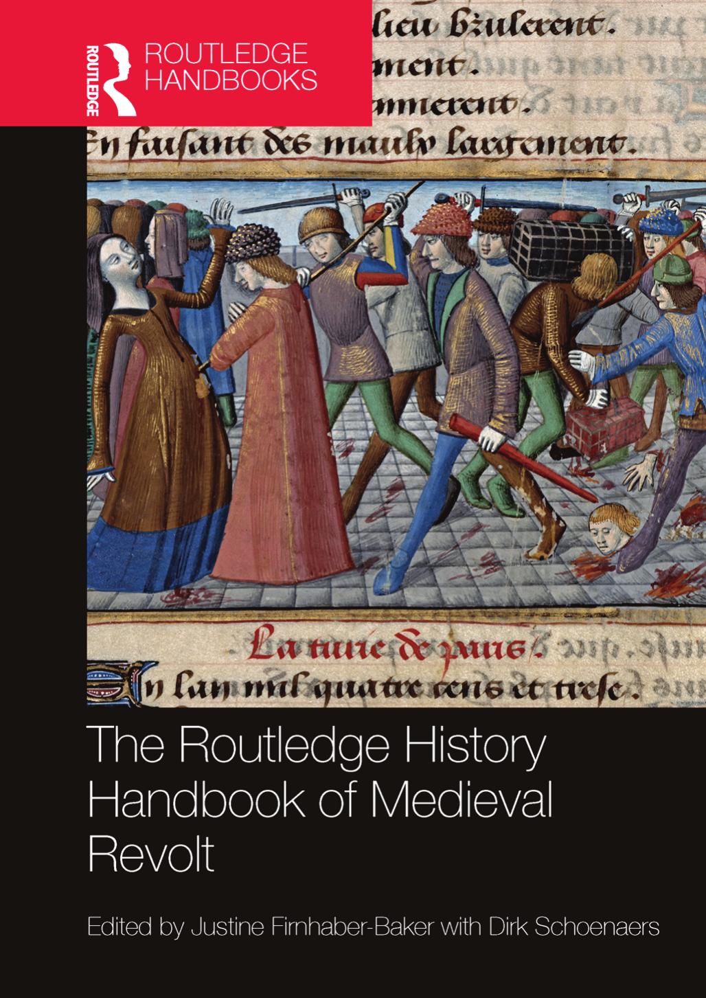 The Routledge History Handbook of Medieval Revolt by Justine Firnhaber-Baker & Dirk Schoenaers