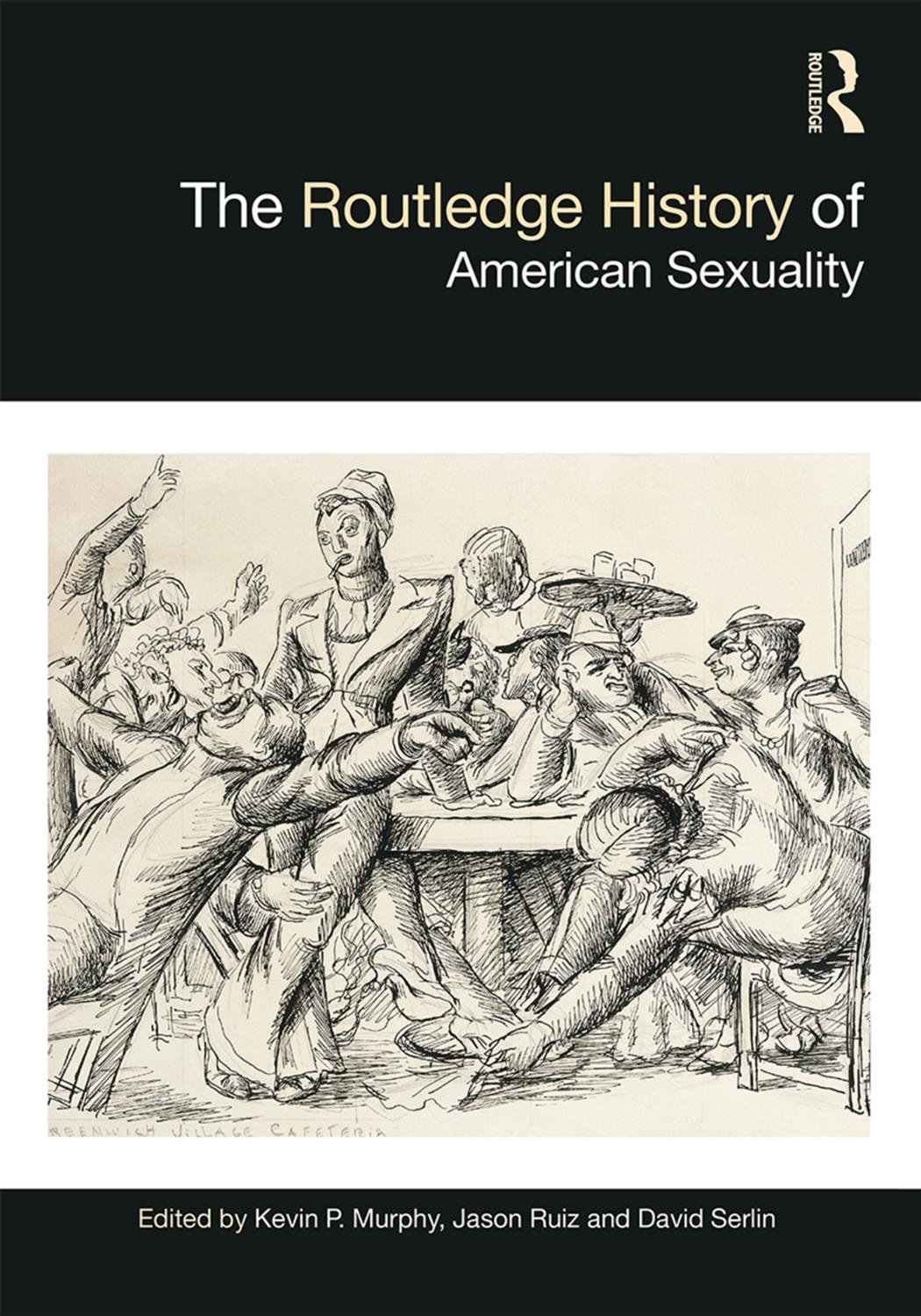 The Routledge History of American Sexuality by Kevin P. Murphy; Jason Ruiz; David Serlin