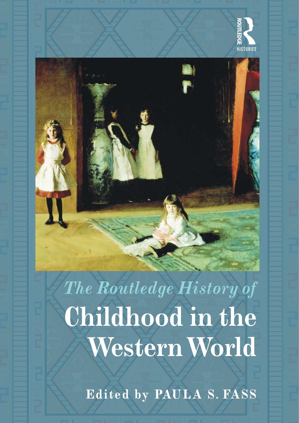 The Routledge History of Childhood in the Western World by Paula S. Fass (Editor)
