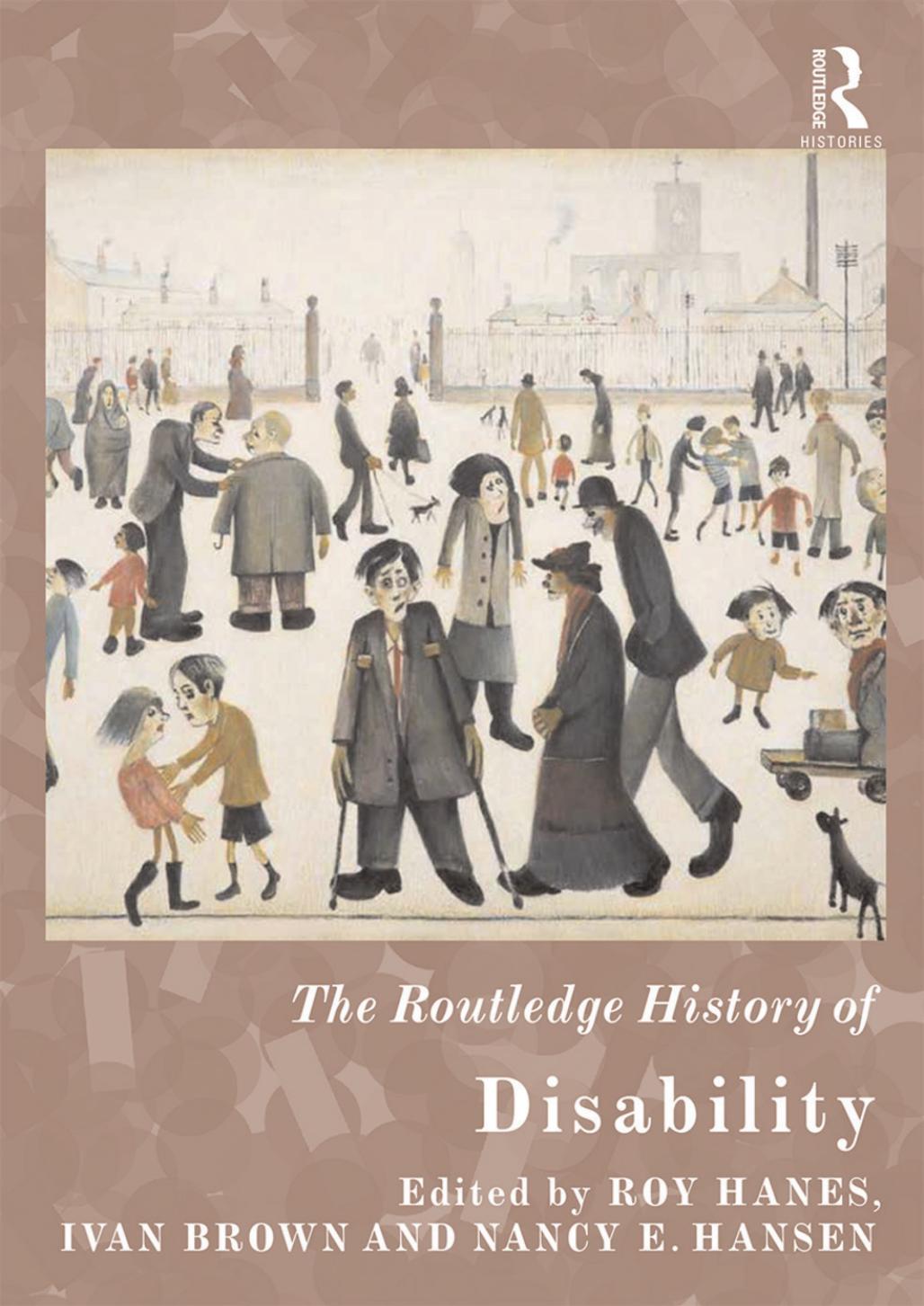 The Routledge History of Disability by Roy Hanes Ivan Brown Nancy E. Hansen (eds.)