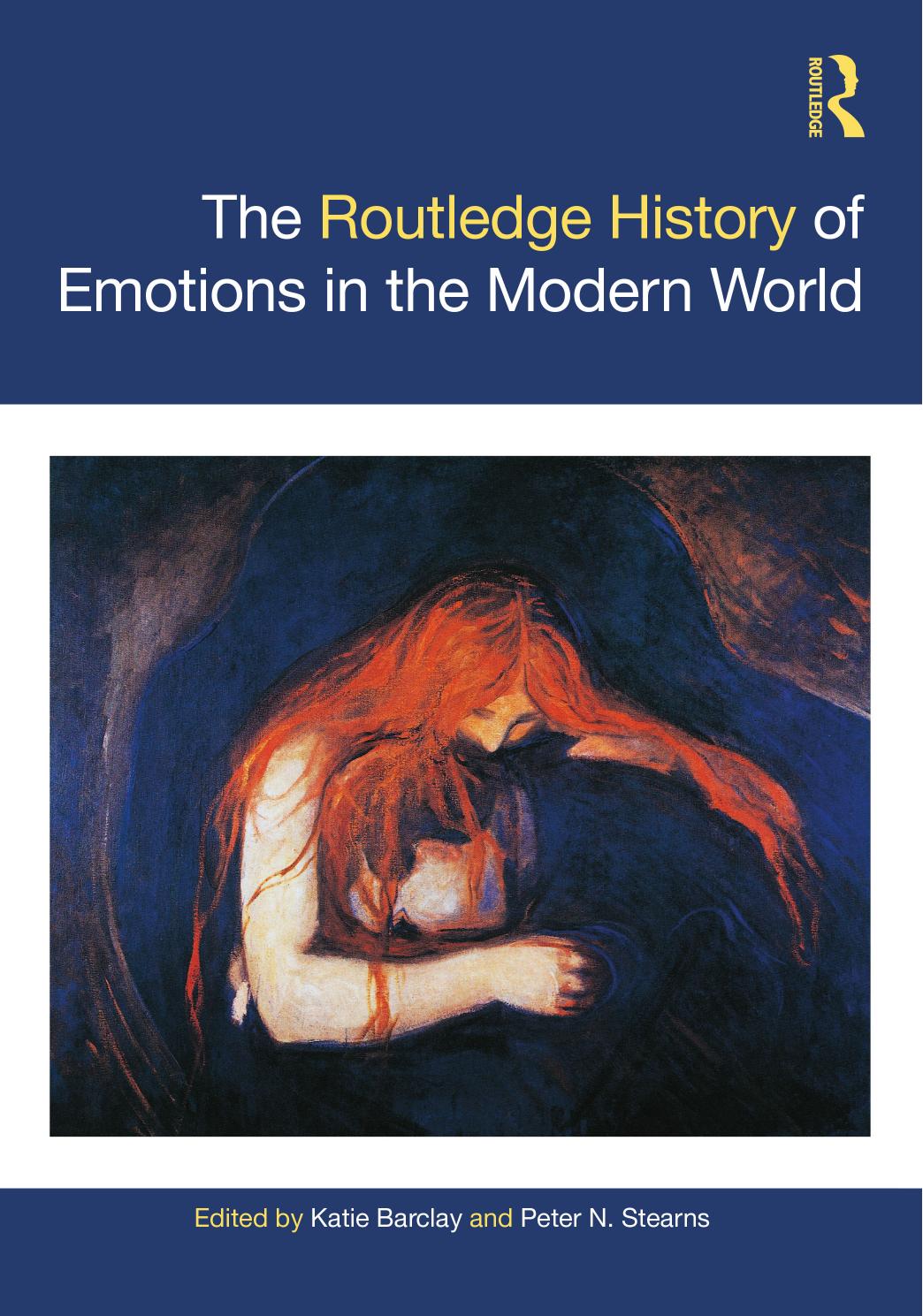 The Routledge History of Emotions in the Modern World (Routledge Histories) by Peter N. Stearns Katie Barclay (editor)