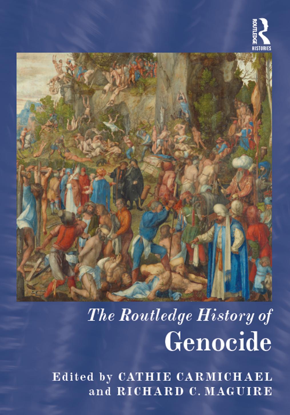 The Routledge History of Genocide by Cathie Carmichael and Richard C. Maguire