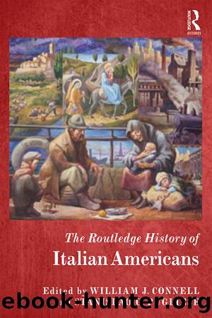 The Routledge History of Italian Americans by Connell William J.; Pugliese Stanislao G.;