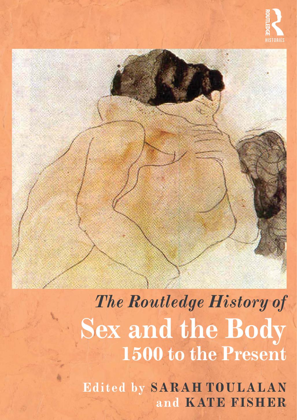 The Routledge History of Sex and the Body: 1500 to the Present (Repost) by Unknow