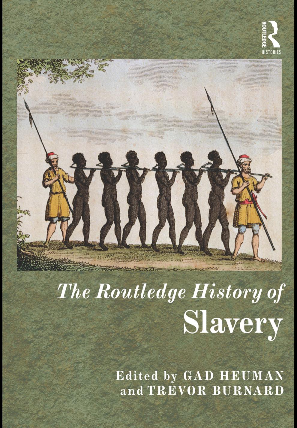 The Routledge History of Slavery by Gad Heuman and Trevor Burnard (edt)
